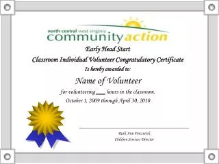 Early Head Start Classroom Individual Volunteer Congratulatory Certificate Is hereby awarded to :