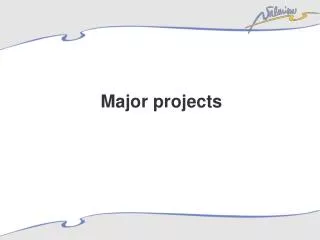 Major projects