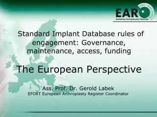 Ass. Prof. Dr. Gerold Labek EFORT European Arthroplasty Register Coordinator