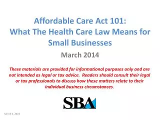 Affordable Care Act 101: What T he Health Care Law Means for Small Businesses