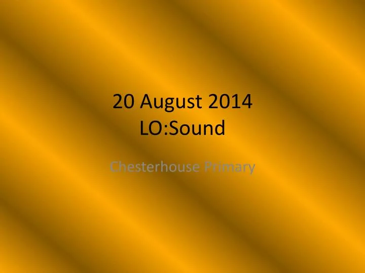 20 august 2014 lo sound