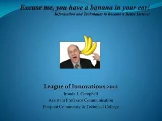 Excuse me, you have a banana in your ear! Information and Techniques to Become a Better Listener