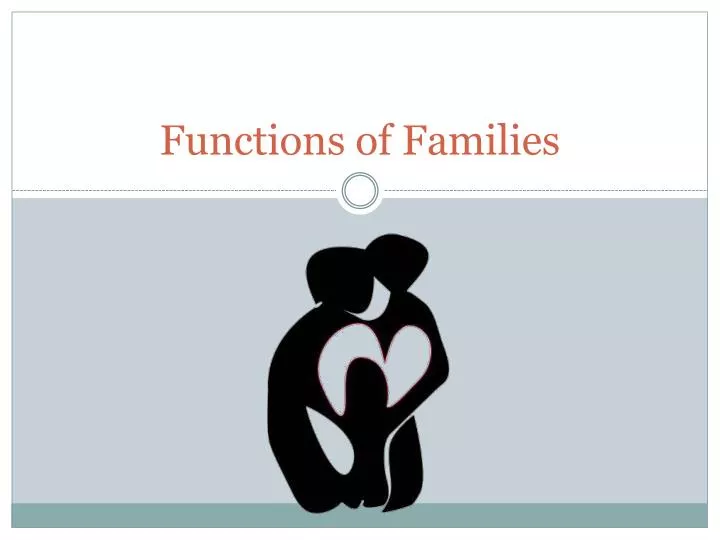 functions of families