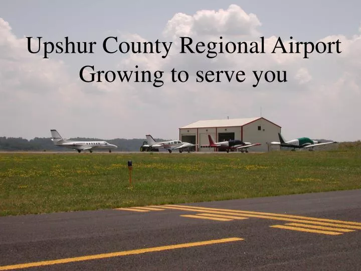 upshur county regional airport growing to serve you