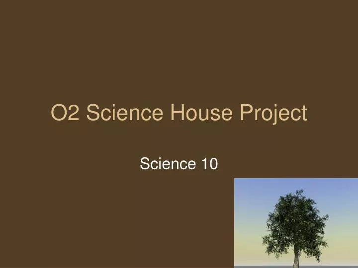 o2 science house project