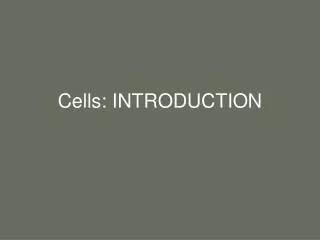 Cells: INTRODUCTION