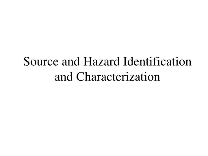 source and hazard identification and characterization
