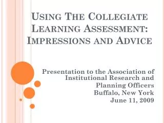 Using The Collegiate Learning Assessment: Impressions and Advice
