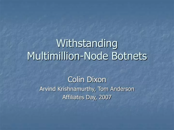 withstanding multimillion node botnets