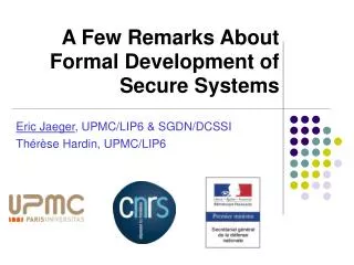 A Few Remarks About Formal Development of Secure Systems