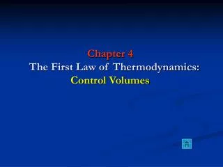 Chapter 4 The First Law of Thermodynamics: Control Volumes