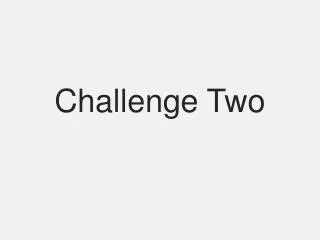 Challenge Two