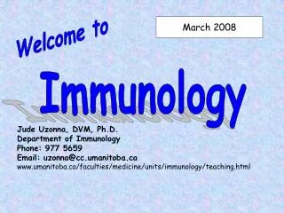Jude Uzonna, DVM, Ph.D. Department of Immunology Phone: 977 5659