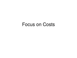 Focus on Costs
