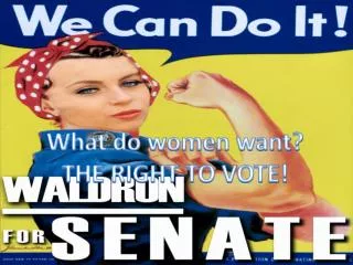 What do women want? THE RIGHT TO VOTE!