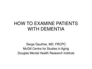 HOW TO EXAMINE PATIENTS WITH DEMENTIA