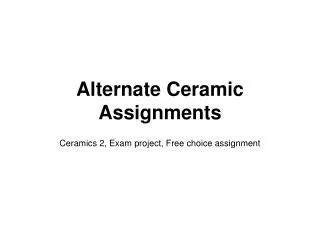 Alternate Ceramic Assignments