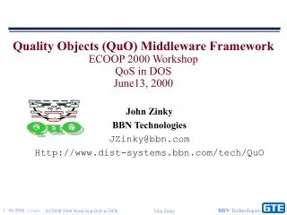 Quality Objects (QuO) Middleware Framework ECOOP 2000 Workshop QoS in DOS June13, 2000