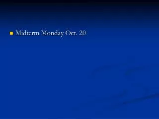 Midterm Monday Oct . 20