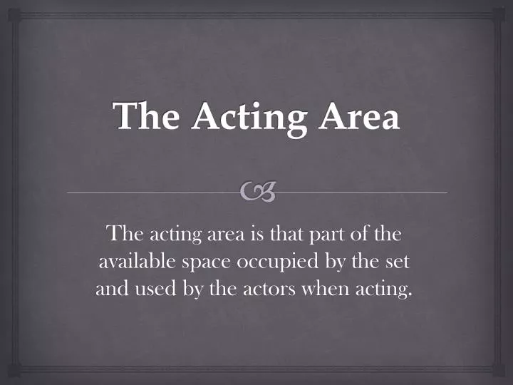 the acting area