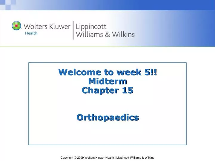 welcome to week 5 midterm chapter 15 orthopaedics