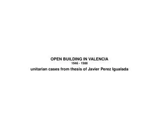 OPEN BUILDING IN VALENCIA 1946 - 1988