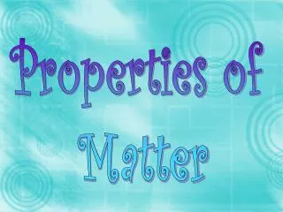 Properties of Matter