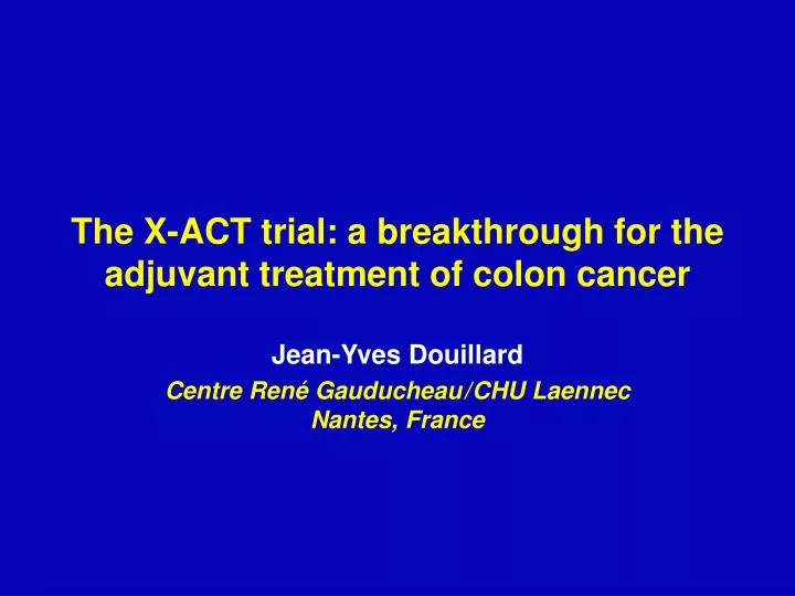 the x act trial a breakthrough for the adjuvant treatment of colon cancer