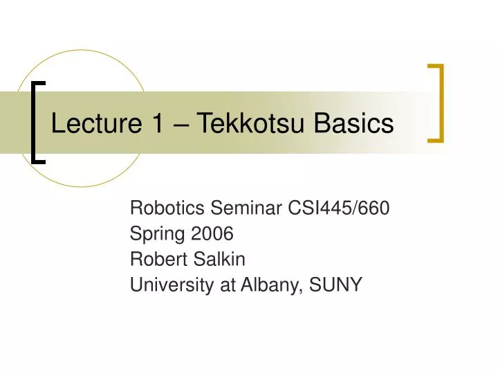 lecture 1 tekkotsu basics