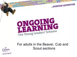 For adults in the Beaver, Cub and Scout sections