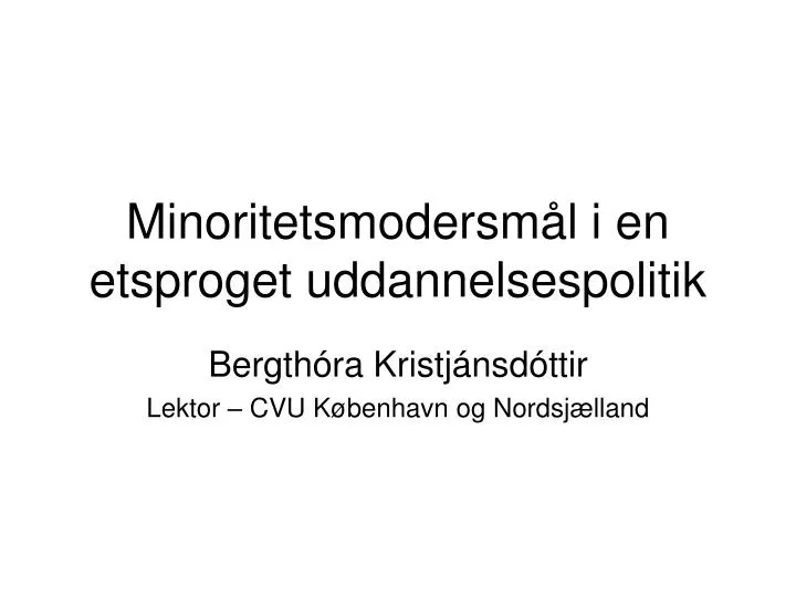 minoritetsmodersm l i en etsproget uddannelsespolitik