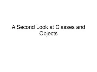 A Second Look at Classes and Objects