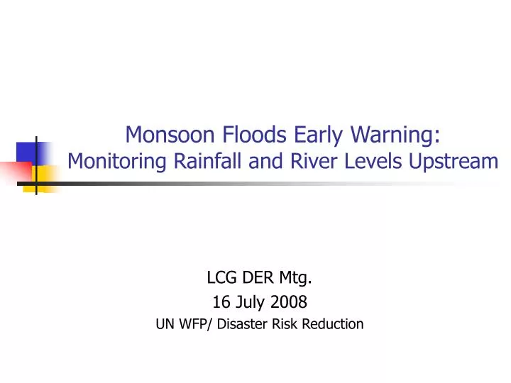 monsoon floods early warning monitoring rainfall and river levels upstream