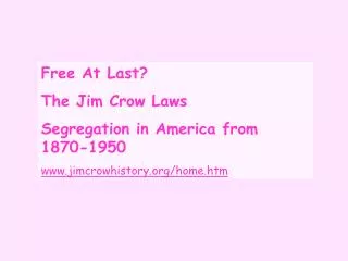 Free At Last? The Jim Crow Laws Segregation in America from 1870-1950