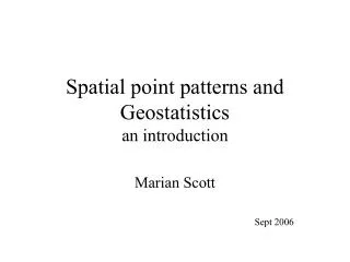 Spatial point patterns and Geostatistics an introduction