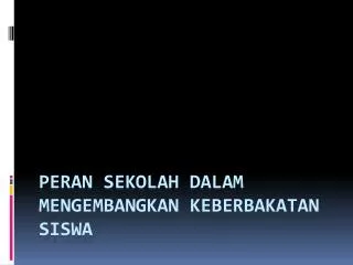 peran sekolah dalam mengembangkan keberbakatan siswa