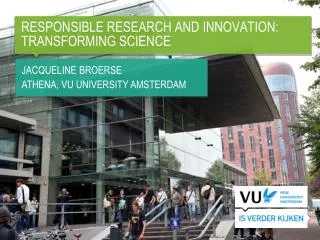 RESPONSIBLE RESEARCH AND INNOVATION: TRANSFORMING SCIENCE