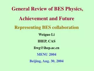 General Review of BES Physics, Achievement and Future Representing BES collaboration Weiguo Li