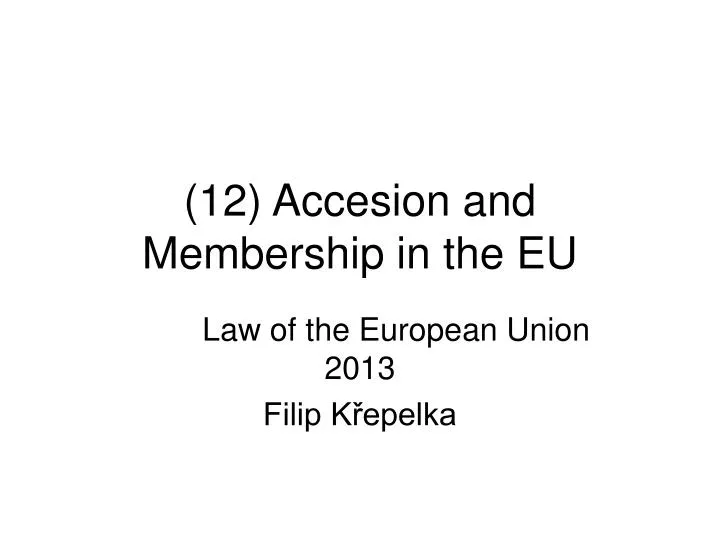 12 accesion and membership in the eu