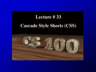 Lecture # 33 Cascade Style Sheets (CSS)