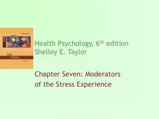 Health Psychology, 6 th edition Shelley E. Taylor