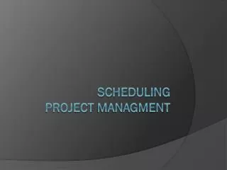 Scheduling project managment