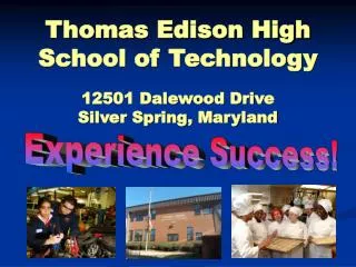 Thomas Edison High School of Technology 12501 Dalewood Drive Silver Spring, Maryland
