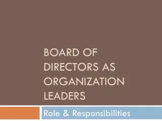 BOARD OF DIRECTORS AS ORGANIZATION LEADERS