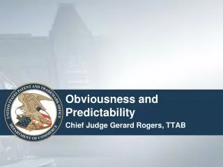 Obviousness and Predictability Chief Judge Gerard Rogers, TTAB