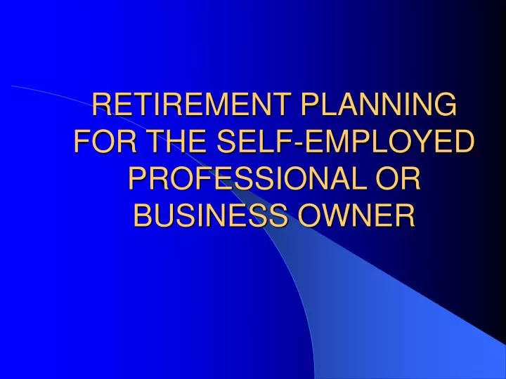 retirement planning for the self employed professional or business owner