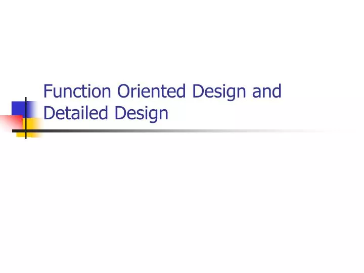 function oriented design and detailed design