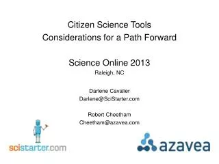 Citizen Science Tools Considerations for a Path Forward Science Online 2013 Raleigh, NC