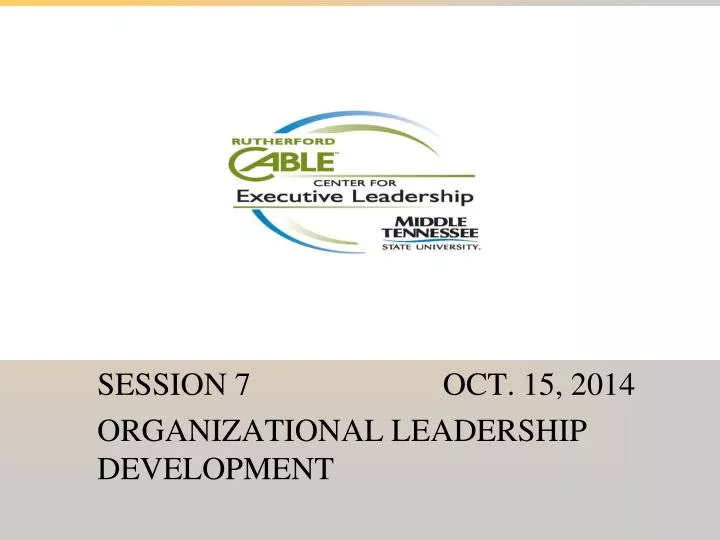 session 7 oct 15 2014 organizational leadership development