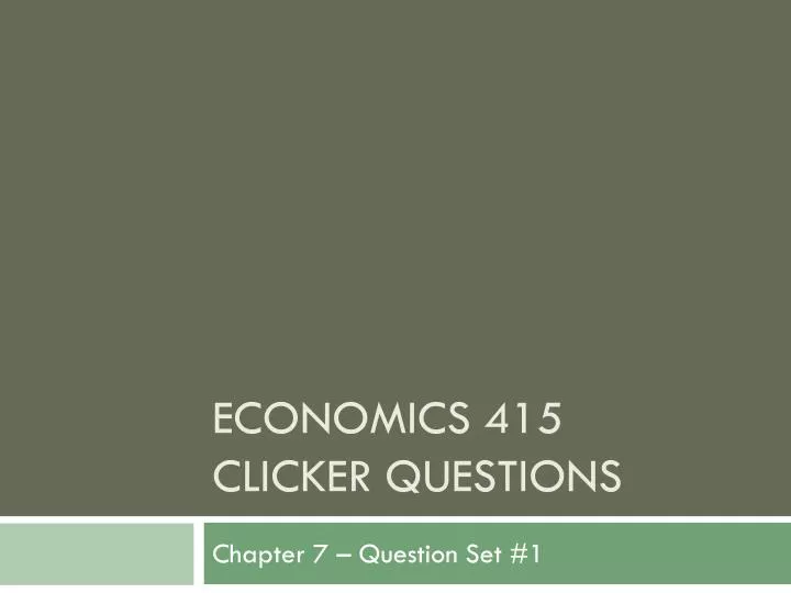 economics 415 clicker questions